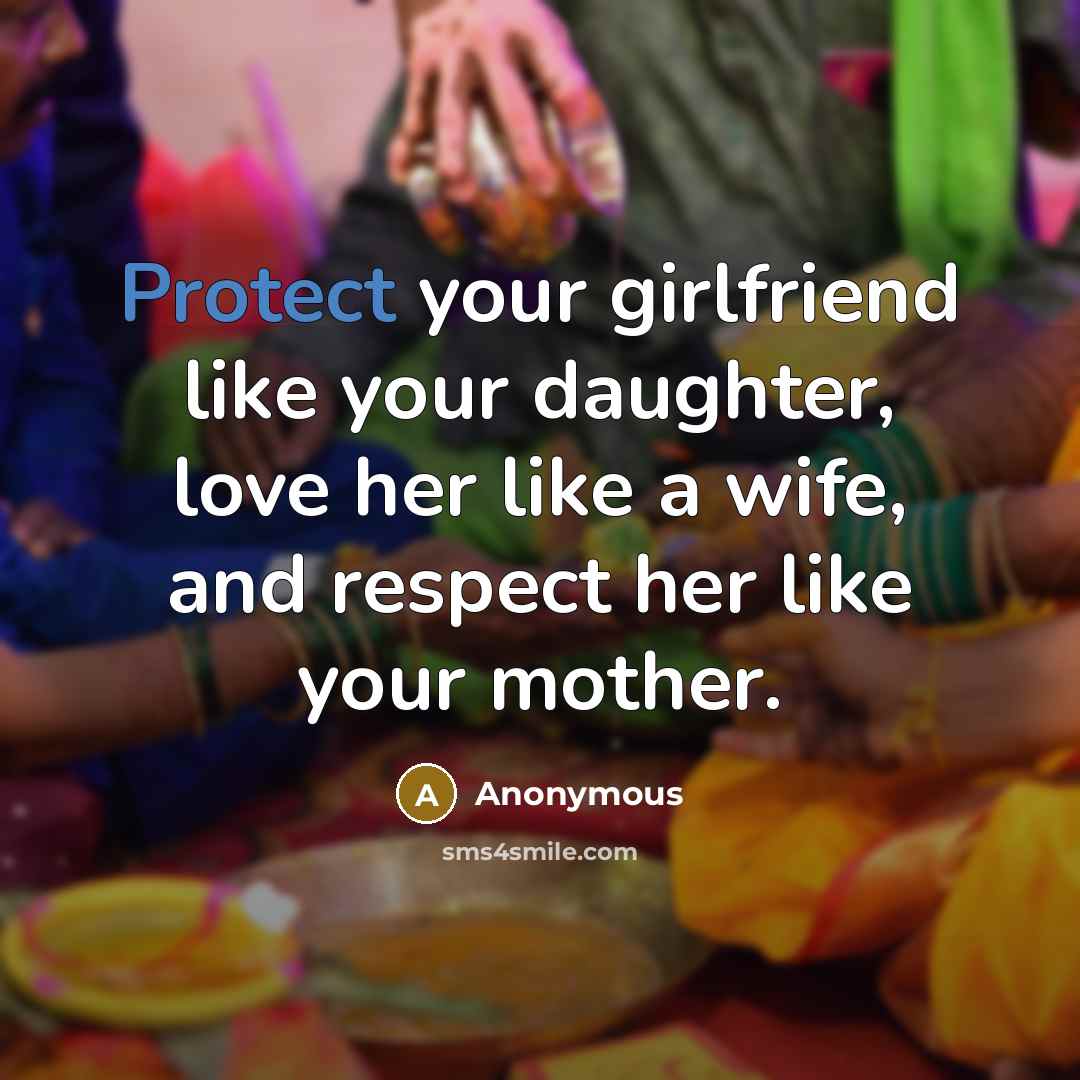 “Protect your girlfriend like your daughter, love her like a…” quote by Anonymous
