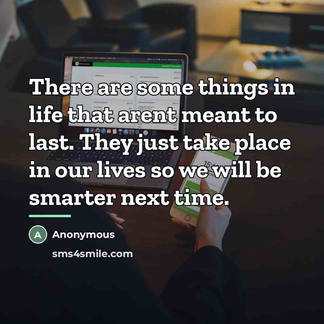 “There are some things in life that arent meant to…” quote by Anonymous