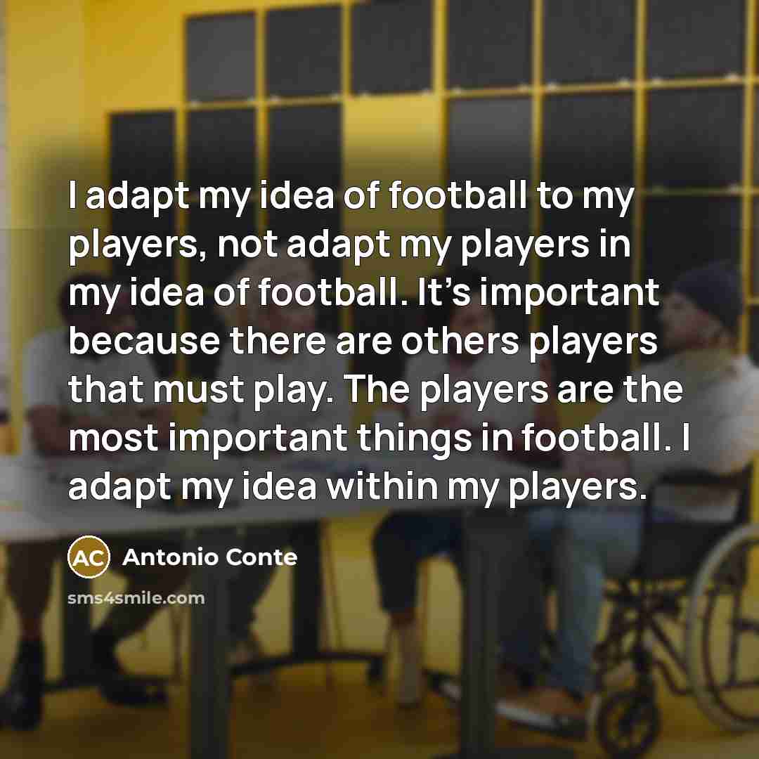 “I adapt my idea of football to my players, not…” quote by Antonio Conte