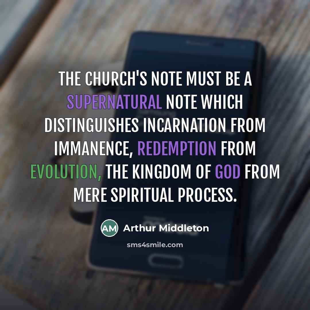 “The Church's note must be a supernatural note which distinguishes…” quote by Arthur Middleton