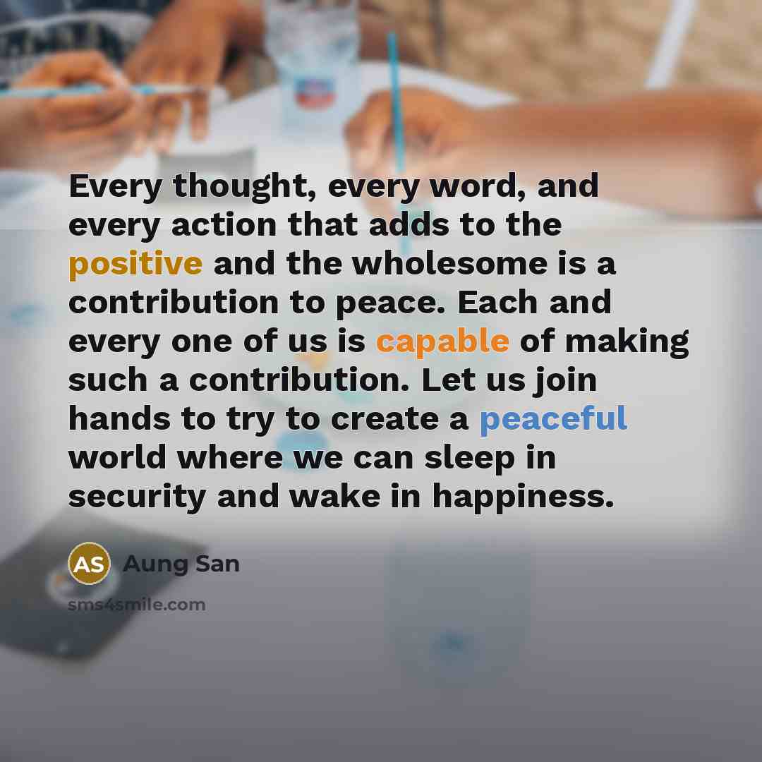 “Every thought, every word, and every action that adds to…” quote by Aung San