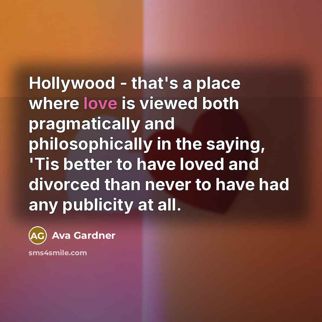 “Hollywood - that's a place where love is viewed both…” quote by Ava Gardner