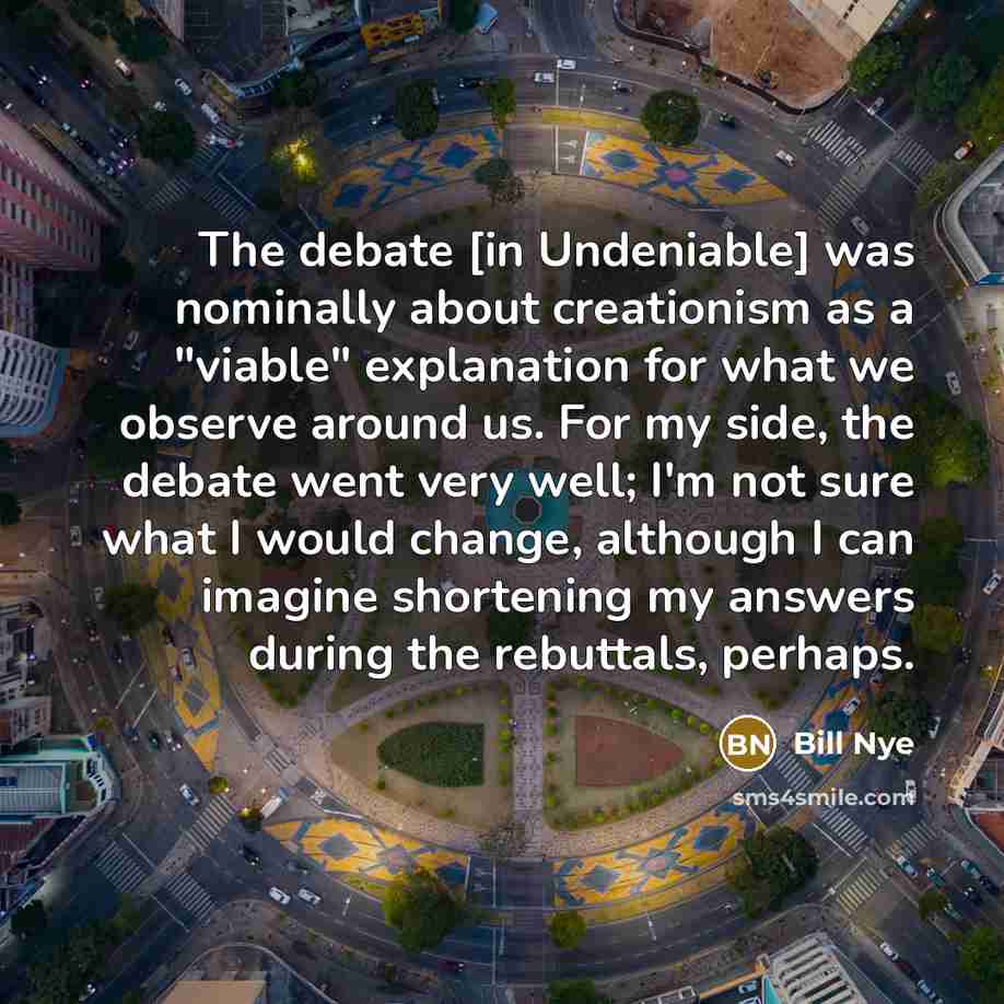 “The debate [in Undeniable] was nominally about creationism as a…” quote by Bill Nye
