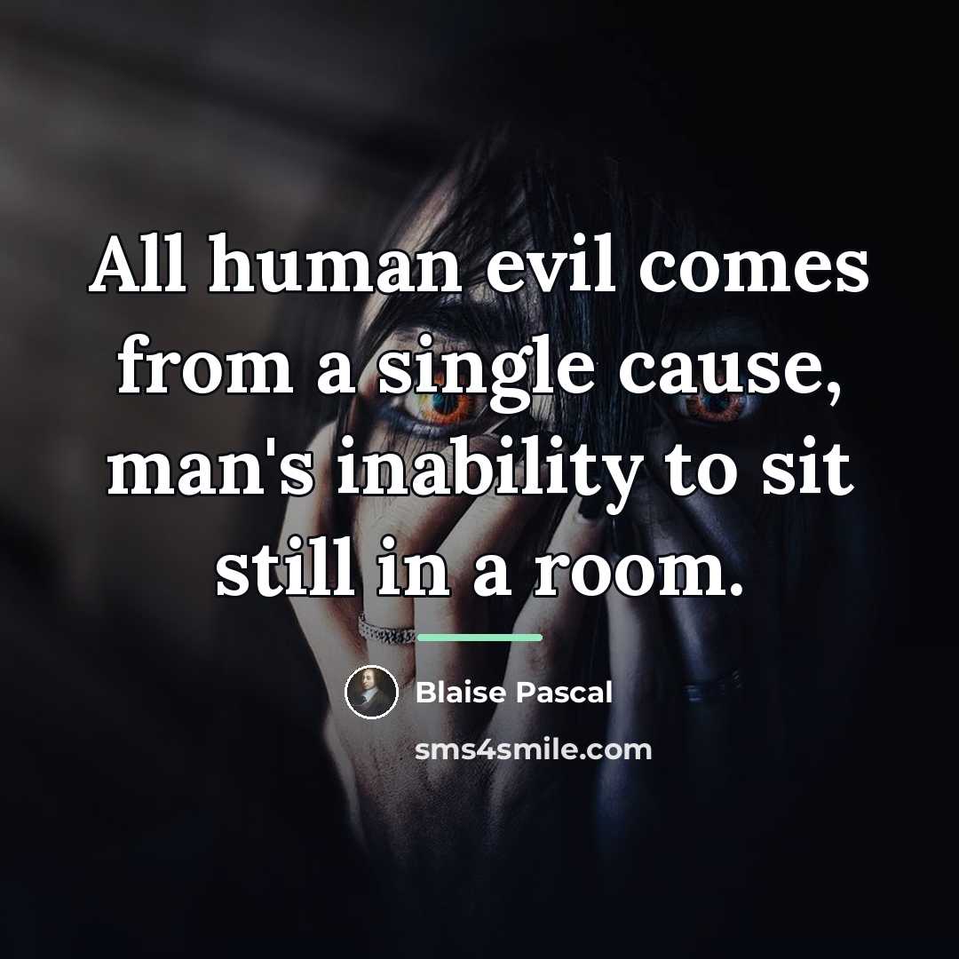 “All human evil comes from a single cause, man's inability…” quote by Blaise Pascal