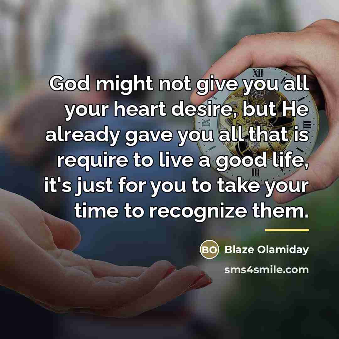 “God might not give you all your heart desire, but…” quote by Blaze Olamiday