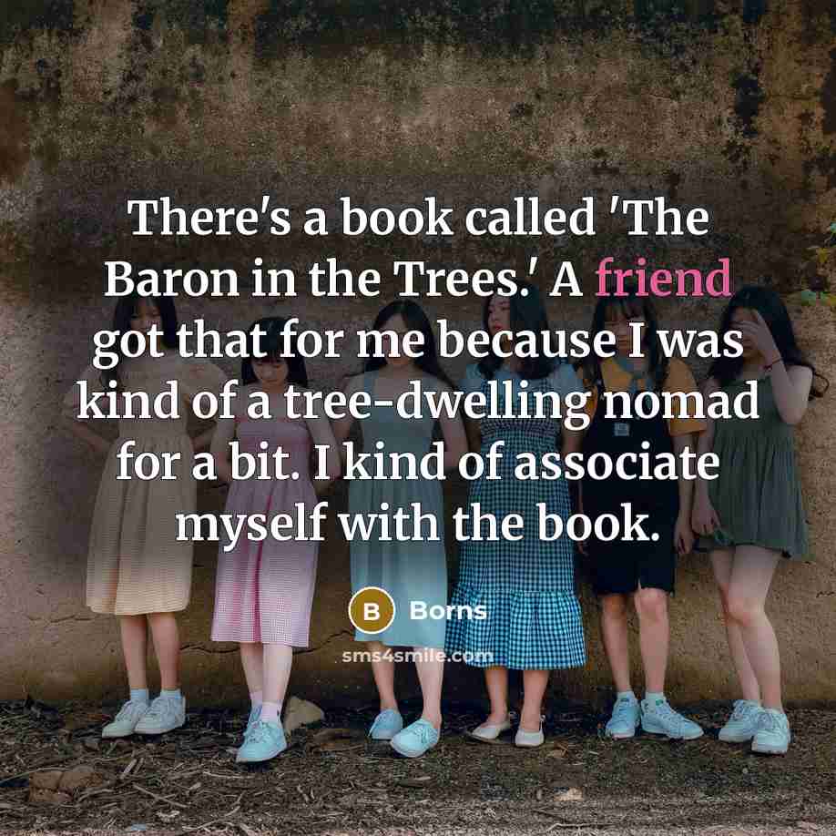 “There's a book called 'The Baron in the Trees.' A…” quote by Borns