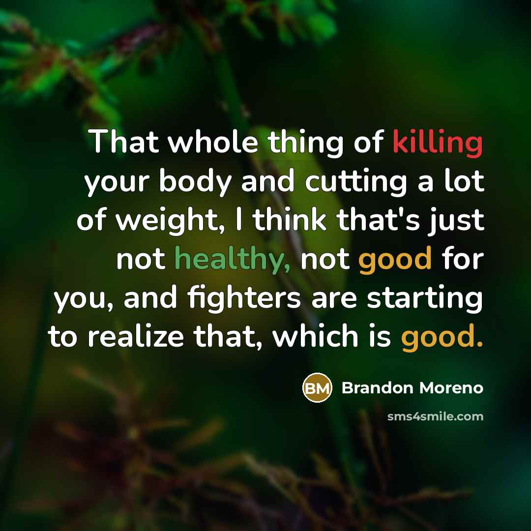 “That whole thing of killing your body and cutting a…” quote by Brandon Moreno