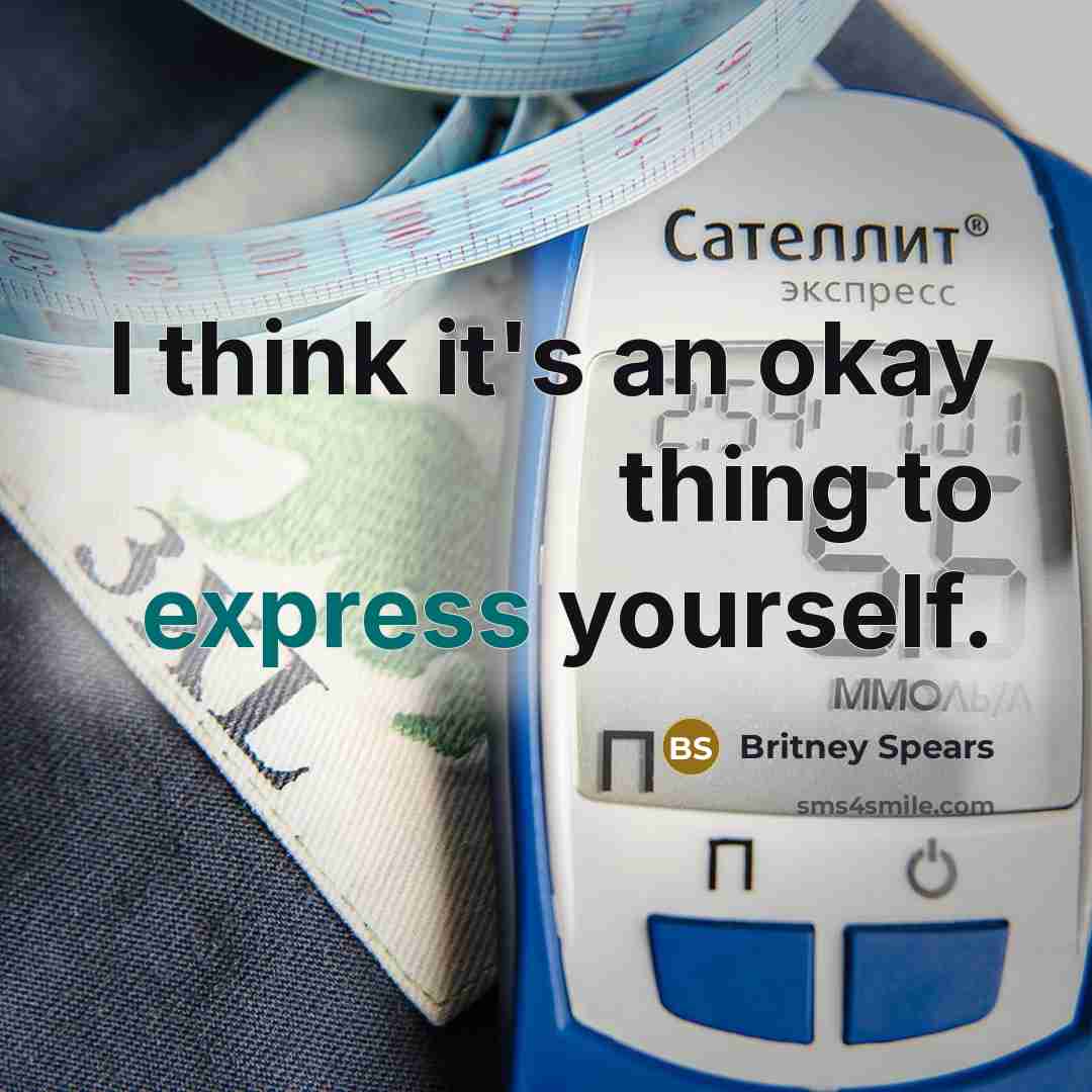 “I think it's an okay thing to express yourself.…” quote by Britney Spears