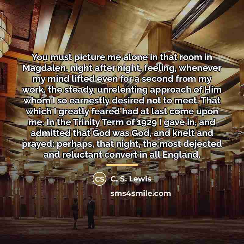 “You must picture me alone in that room in Magdalen,…” quote by C. S. Lewis