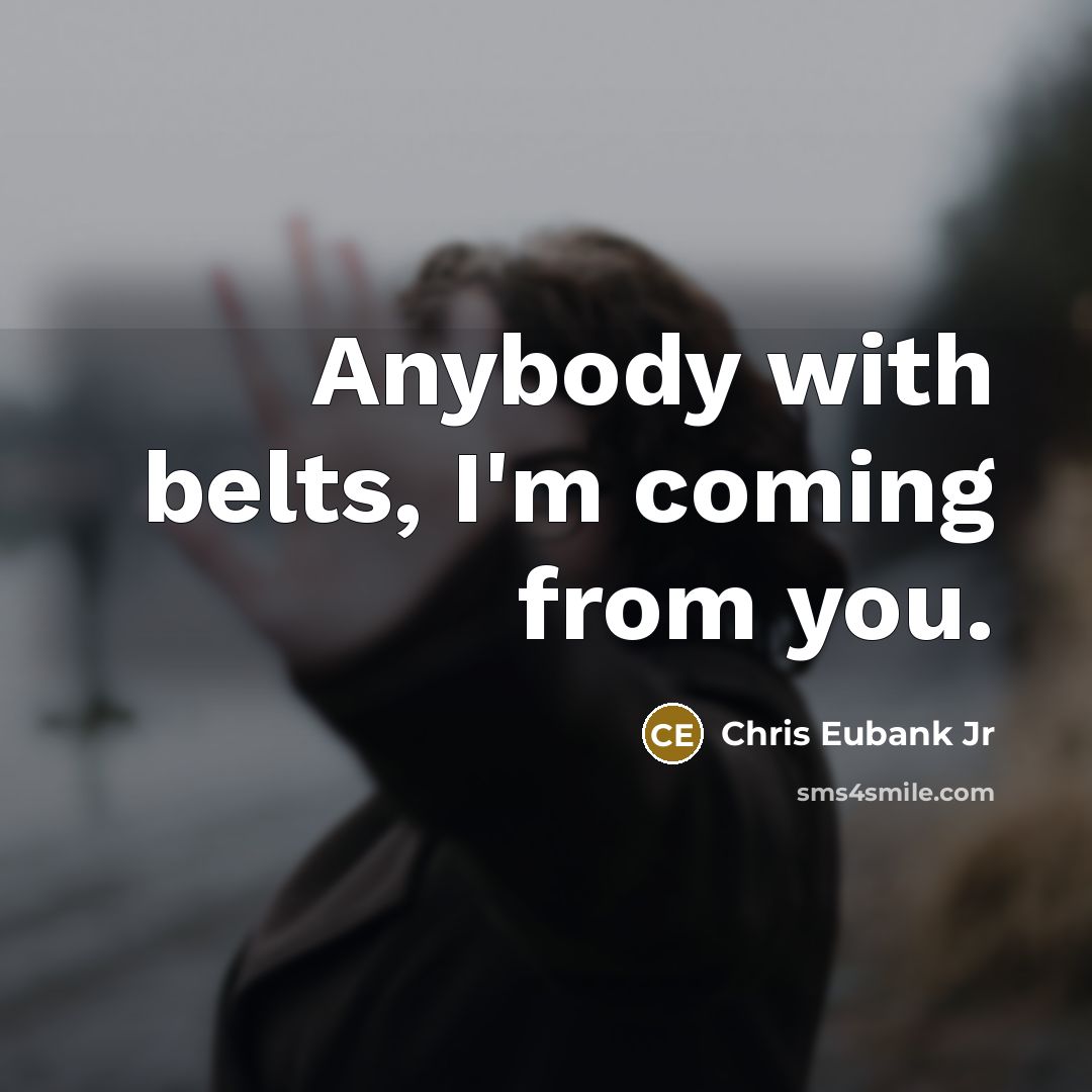 “Anybody with belts, I'm coming from you.…” quote by Chris Eubank Jr