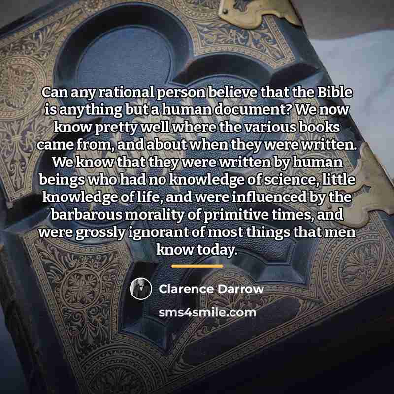 “Can any rational person believe that the Bible is anything…” quote by Clarence Darrow