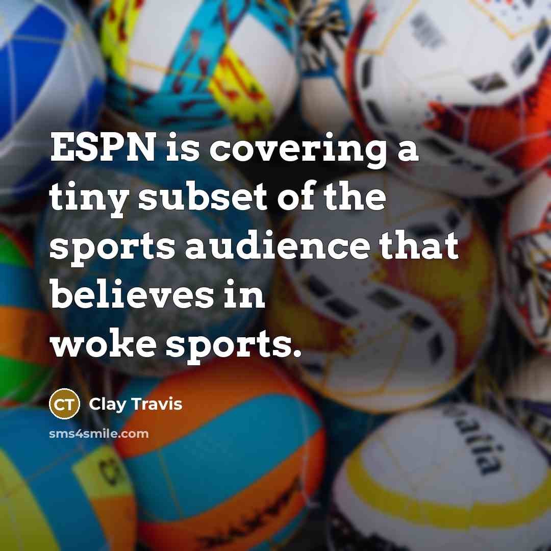 “ESPN is covering a tiny subset of the sports audience…” quote by Clay Travis