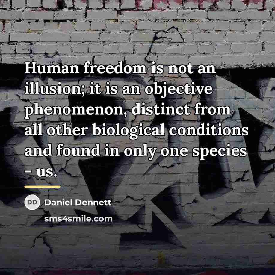 “Human freedom is not an illusion; it is an objective…” quote by Daniel Dennett