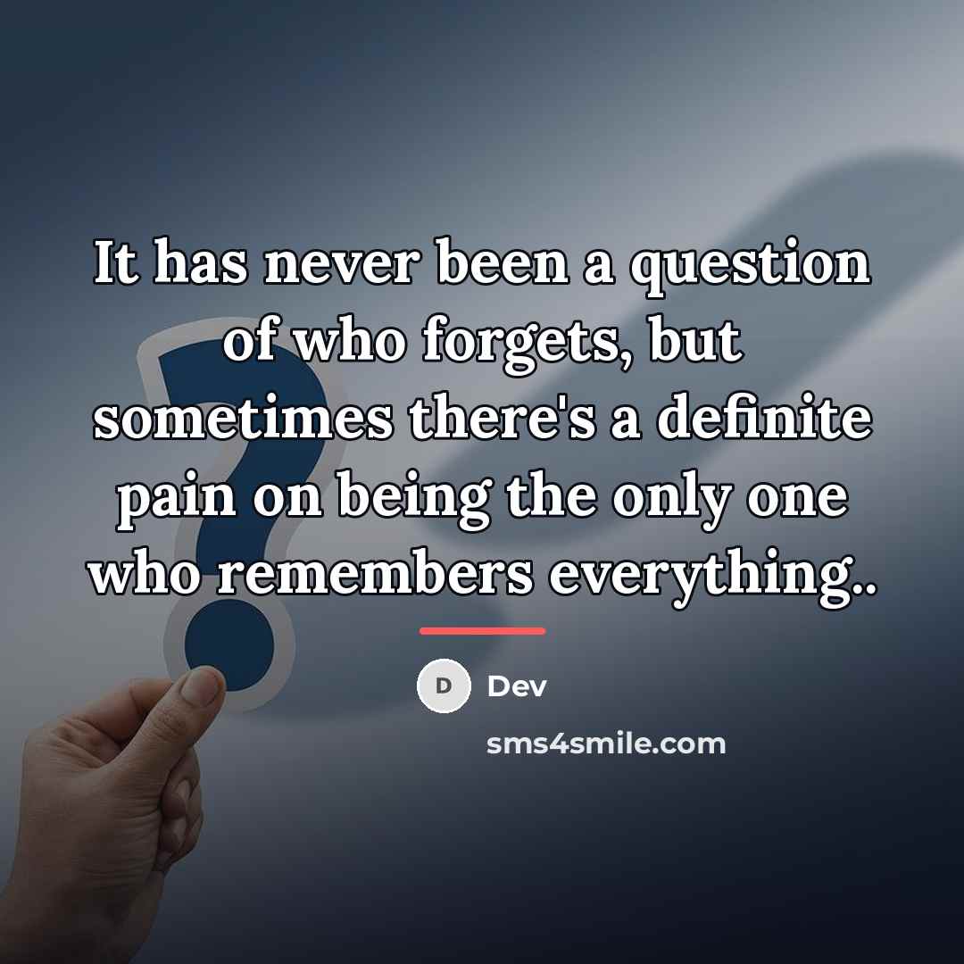 “It has never been a question of who forgets, but…” quote by Dev