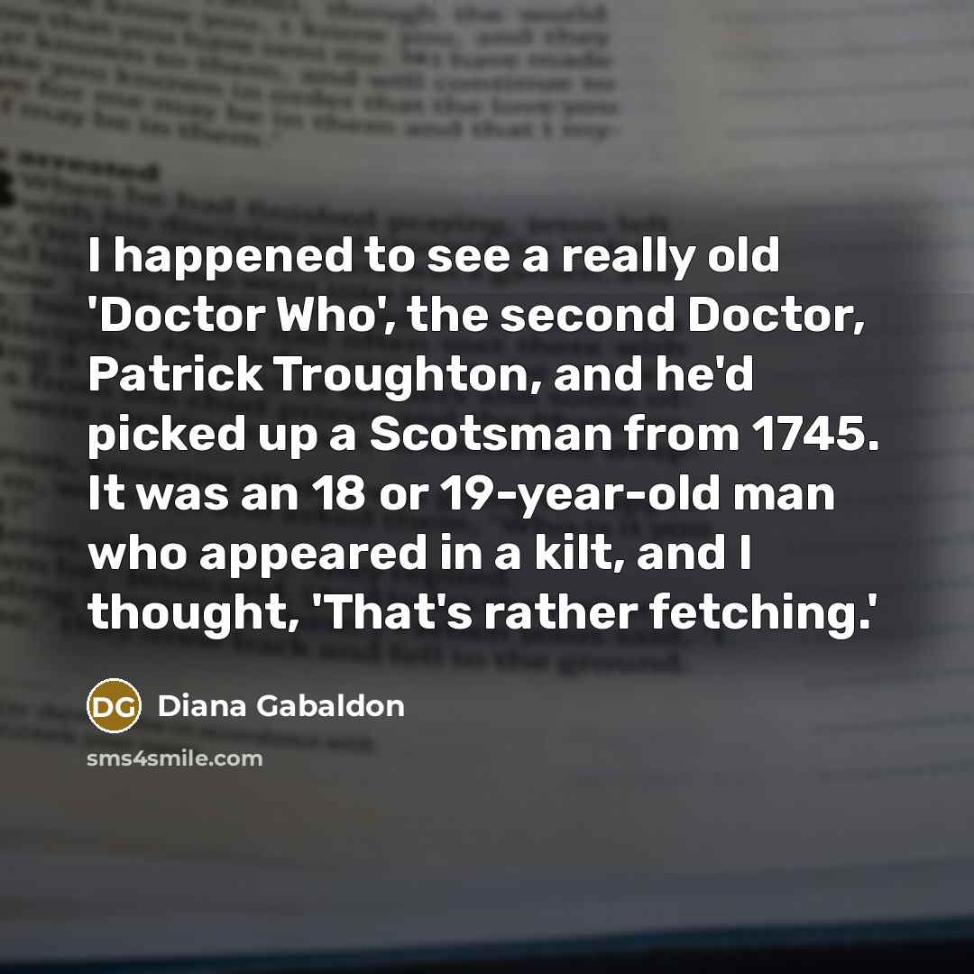 “I happened to see a really old 'Doctor Who', the…” quote by Diana Gabaldon