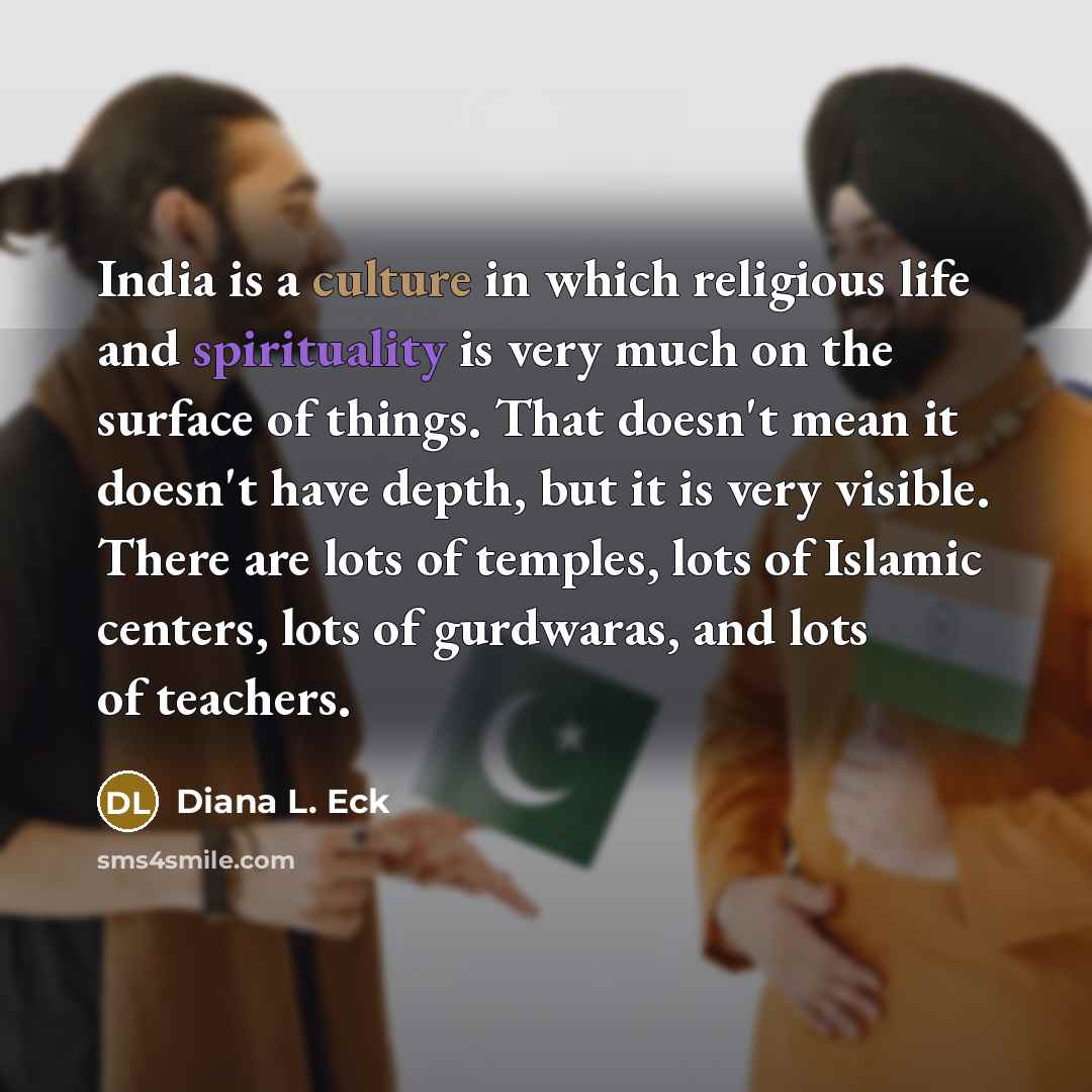 “India is a culture in which religious life and spirituality…” quote by Diana L. Eck