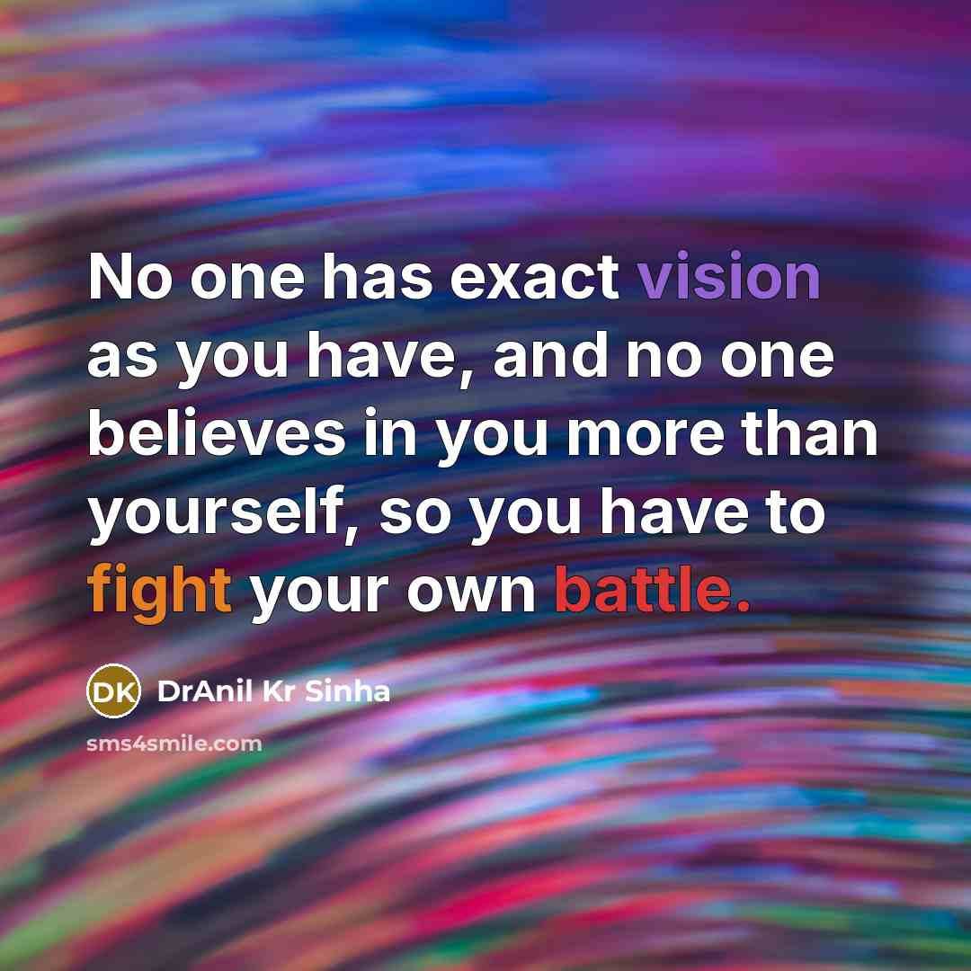 “No one has exact vision as you have, and no…” quote by DrAnil Kr Sinha
