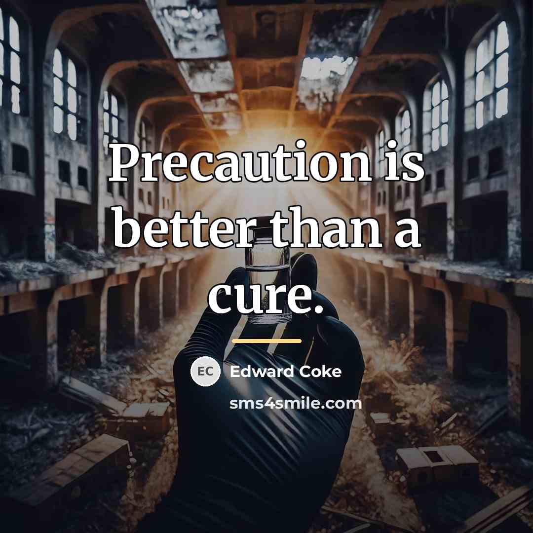 “Precaution is better than a cure.…” quote by Edward Coke
