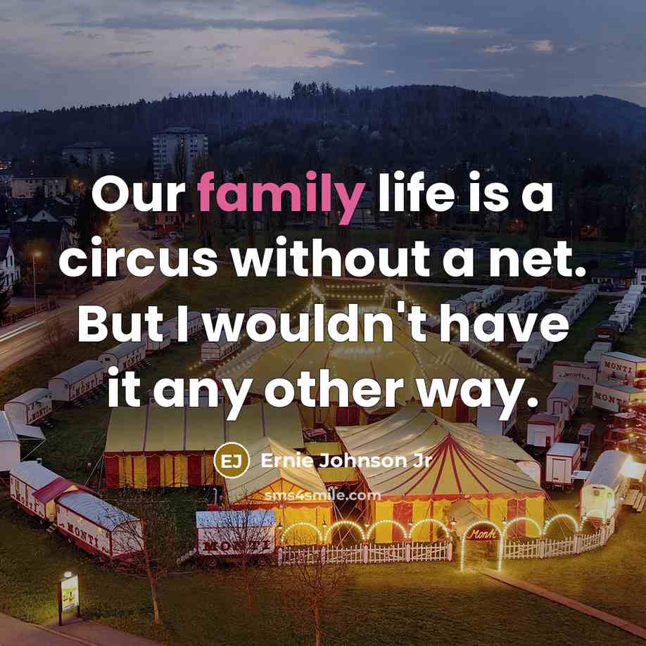 “Our family life is a circus without a net. But…” quote by Ernie Johnson Jr