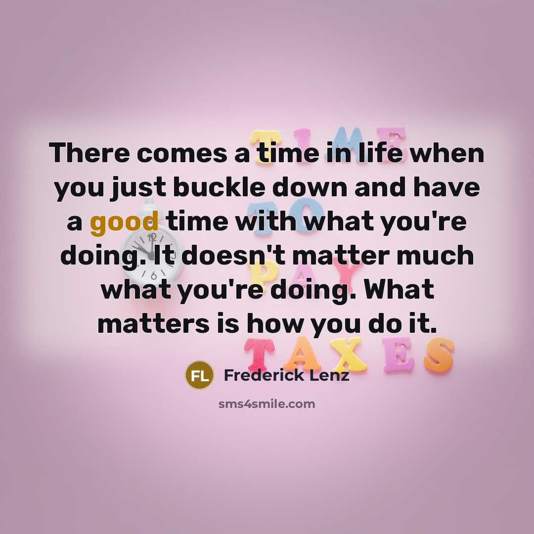 “There comes a time in life when you just buckle…” quote by Frederick Lenz