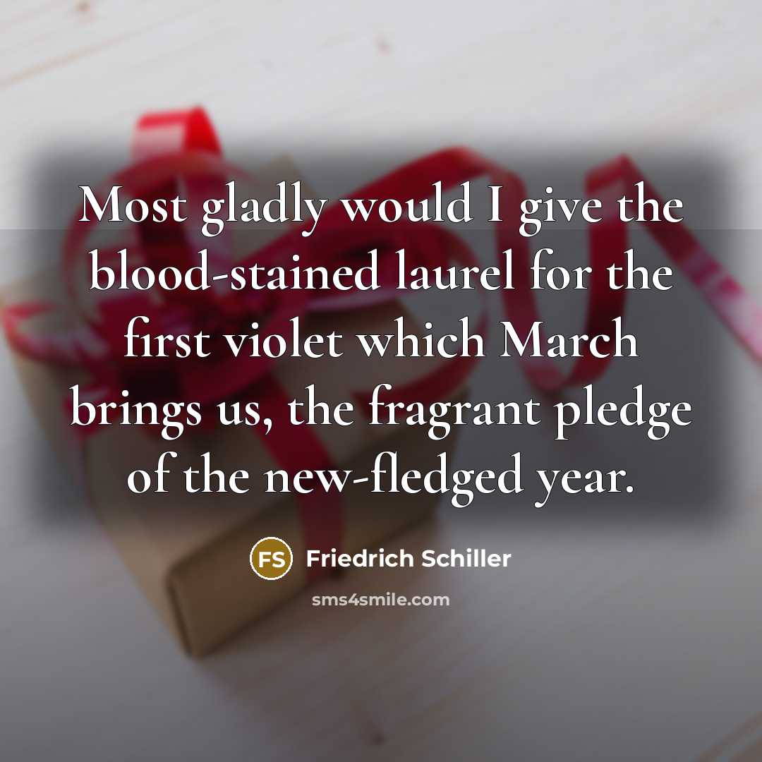 “Most gladly would I give the blood-stained laurel for the…” quote by Friedrich Schiller
