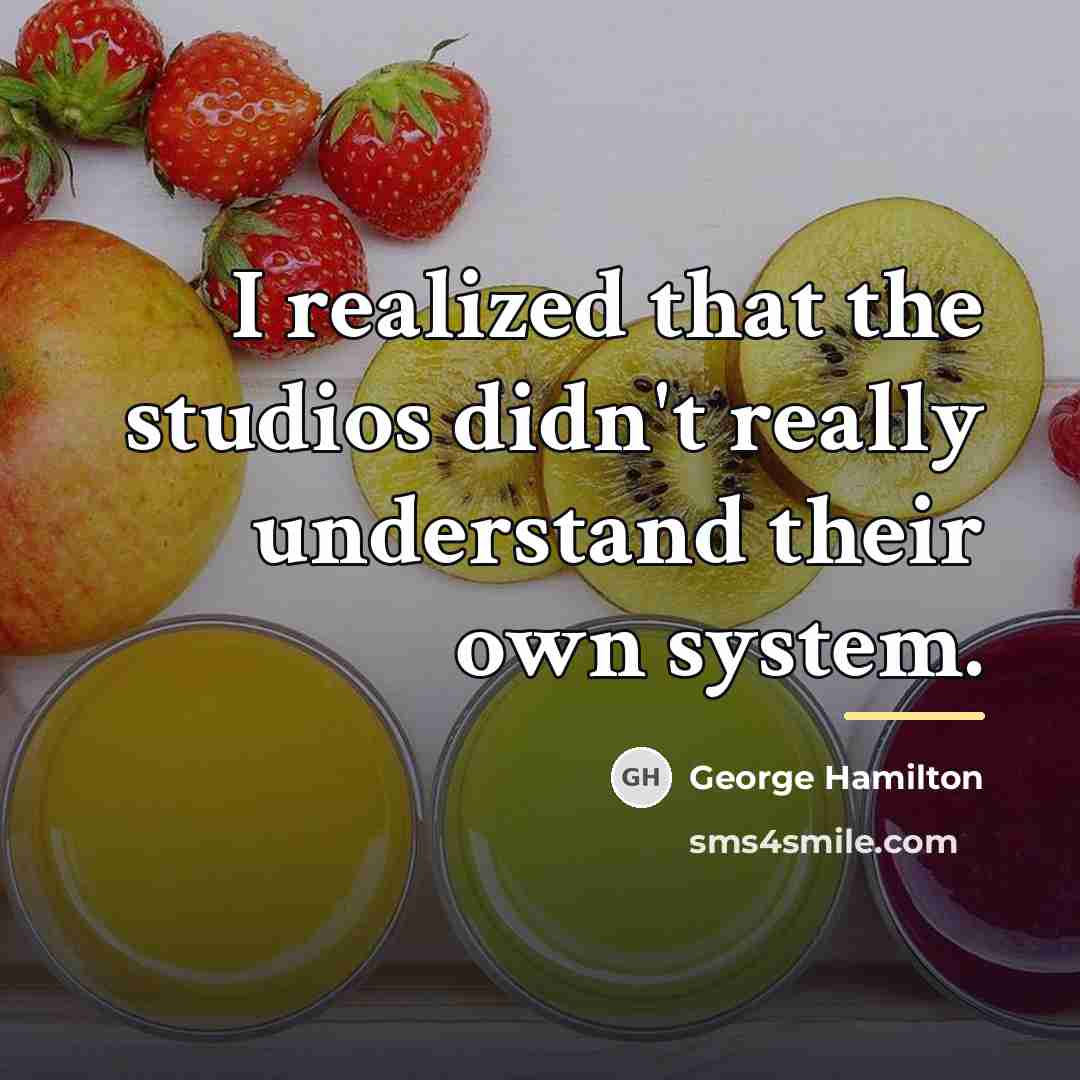 “I realized that the studios didn't really understand their own…” quote by George Hamilton