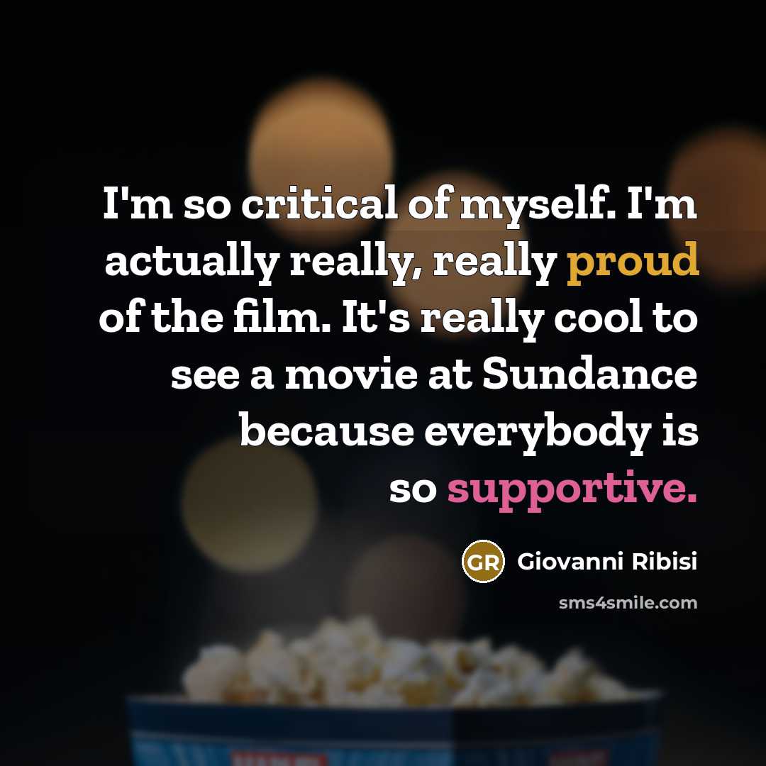 “I'm so critical of myself. I'm actually really, really proud…” quote by Giovanni Ribisi