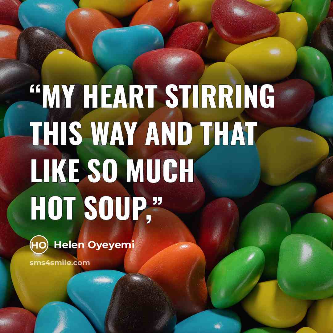 “my heart stirring this way and that like so much hot soup,” quote by Helen Oyeyemi