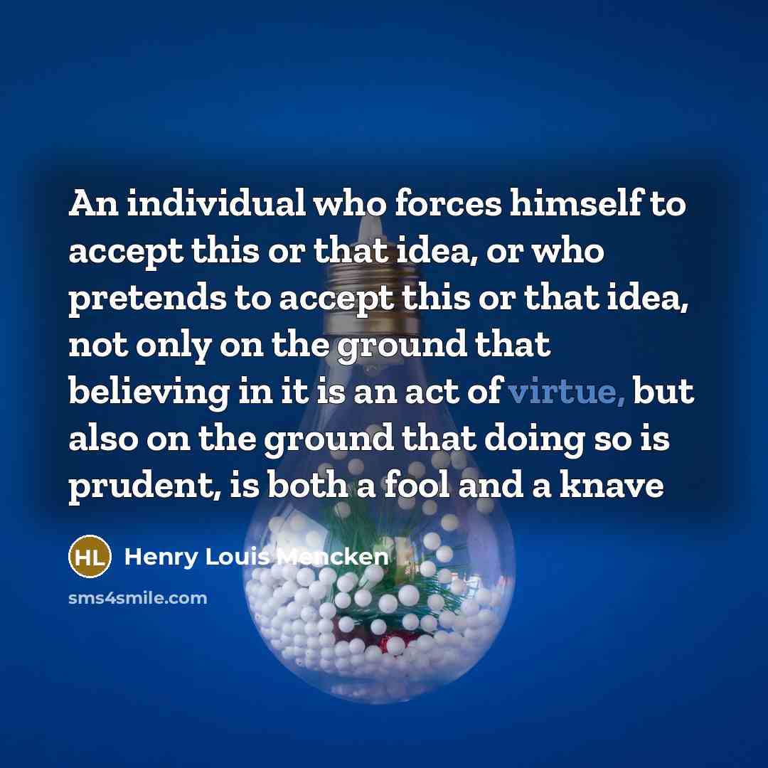 “An individual who forces himself to accept this or that…” quote by Henry Louis Mencken