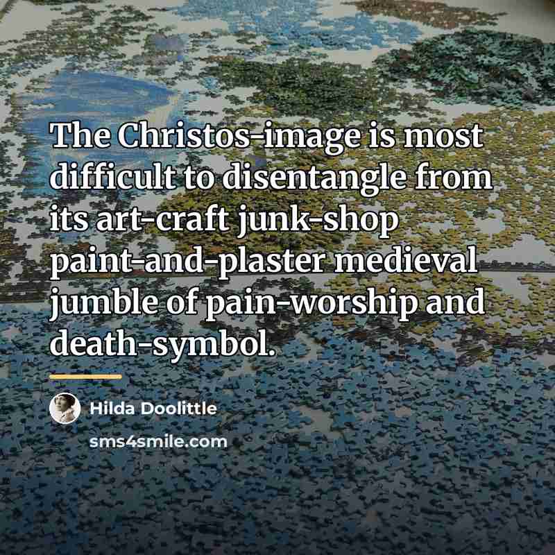 “The Christos-image is most difficult to disentangle from its art-craft…” quote by Hilda Doolittle