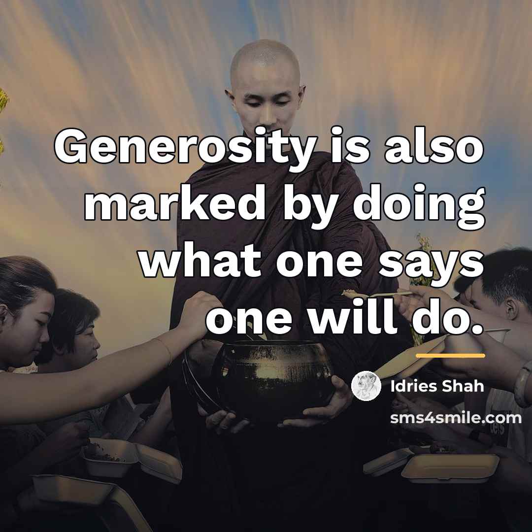“Generosity is also marked by doing what one says one…” quote by Idries Shah