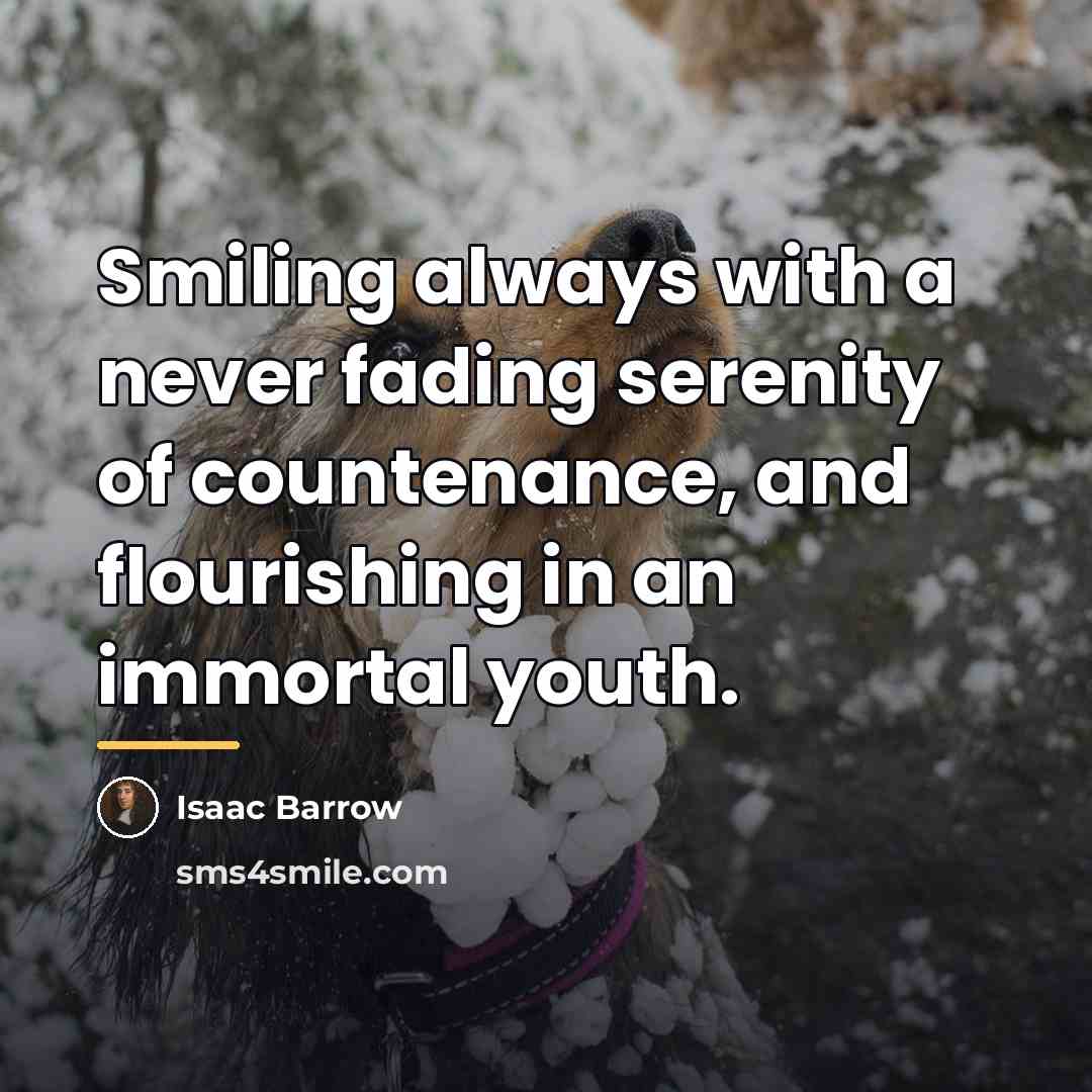 “Smiling always with a never fading serenity of countenance, and…” quote by Isaac Barrow
