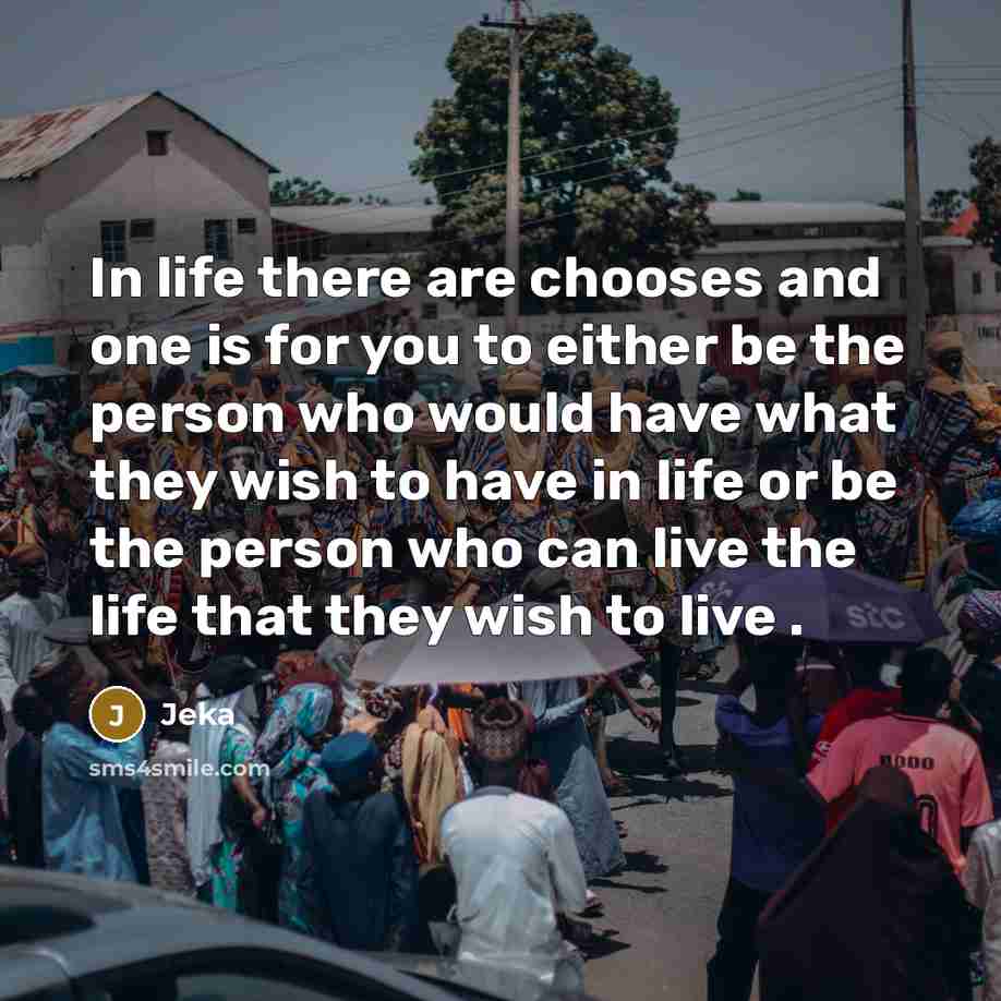 “In life there are chooses and one is for you…” quote by Jeka