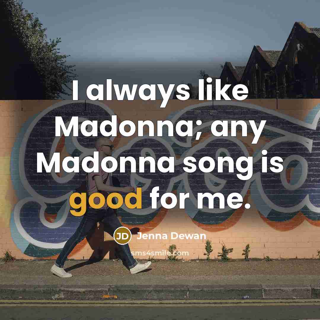 “I always like Madonna; any Madonna song is good for…” quote by Jenna Dewan