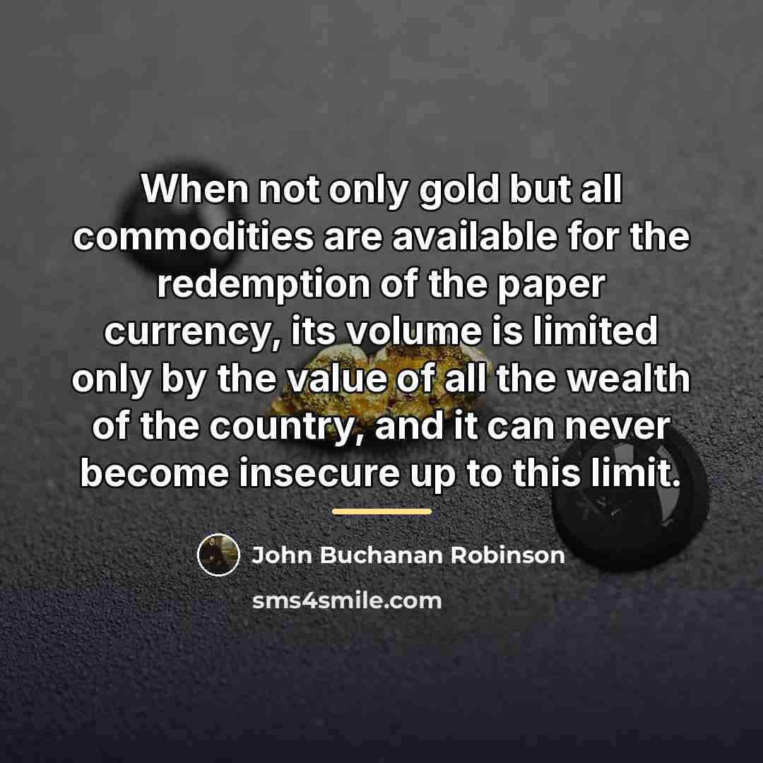 “When not only gold but all commodities are available for…” quote by John Buchanan Robinson