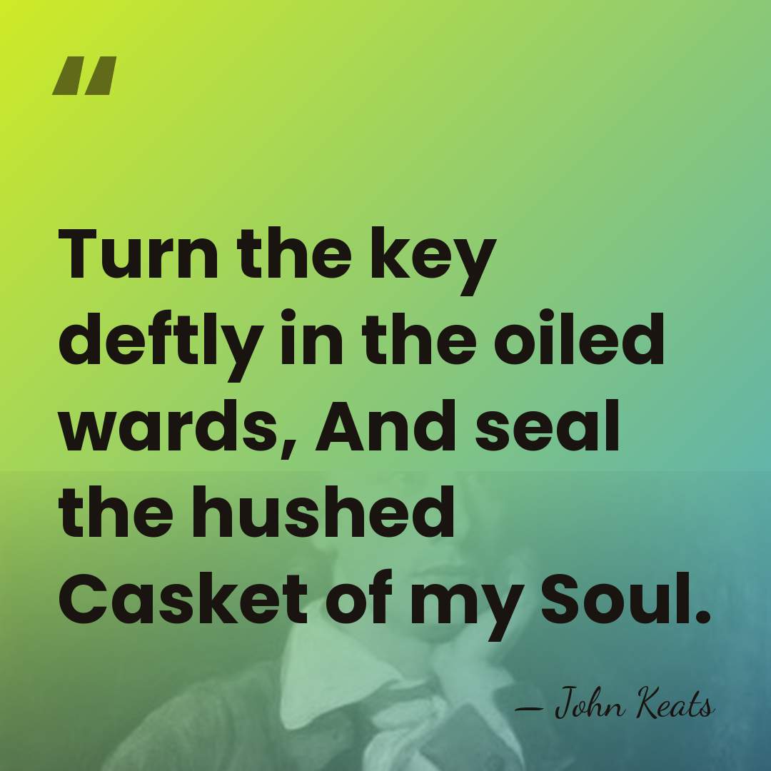 Turn the key deftly in the oiled wards, And seal the hushed&hellip; - John Keats