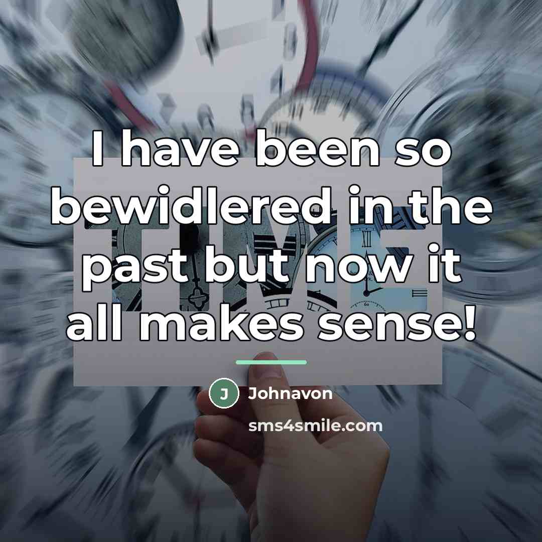 “I have been so bewidlered in the past but now…” quote by Johnavon