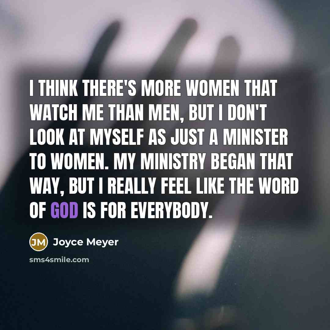 “I think there's more women that watch me than men,…” quote by Joyce Meyer