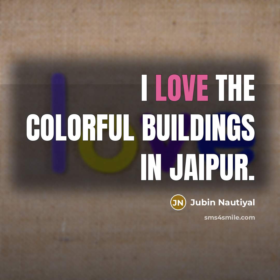 “I love the colorful buildings in Jaipur.…” quote by Jubin Nautiyal