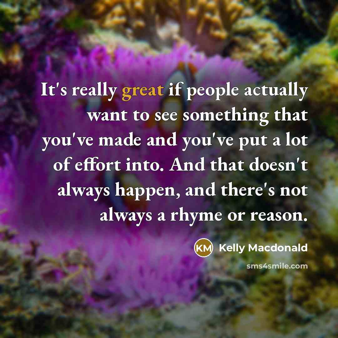 “It's really great if people actually want to see something…” quote by Kelly Macdonald