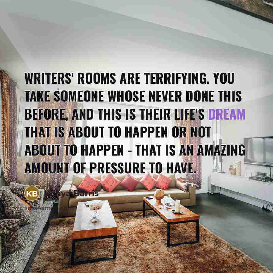 “Writers' rooms are terrifying. You take someone whose never done…” quote by Kenya Barris