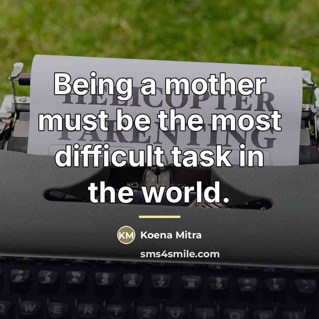 “Being a mother must be the most difficult task in…” quote by Koena Mitra