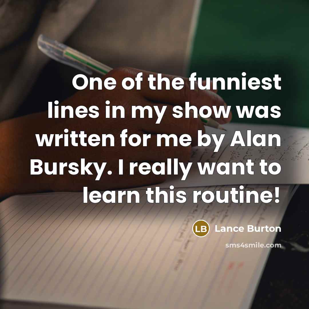 “One of the funniest lines in my show was written…” quote by Lance Burton