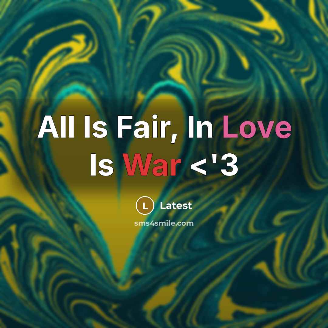 “All Is Fair, In Love Is War” quote by Latest