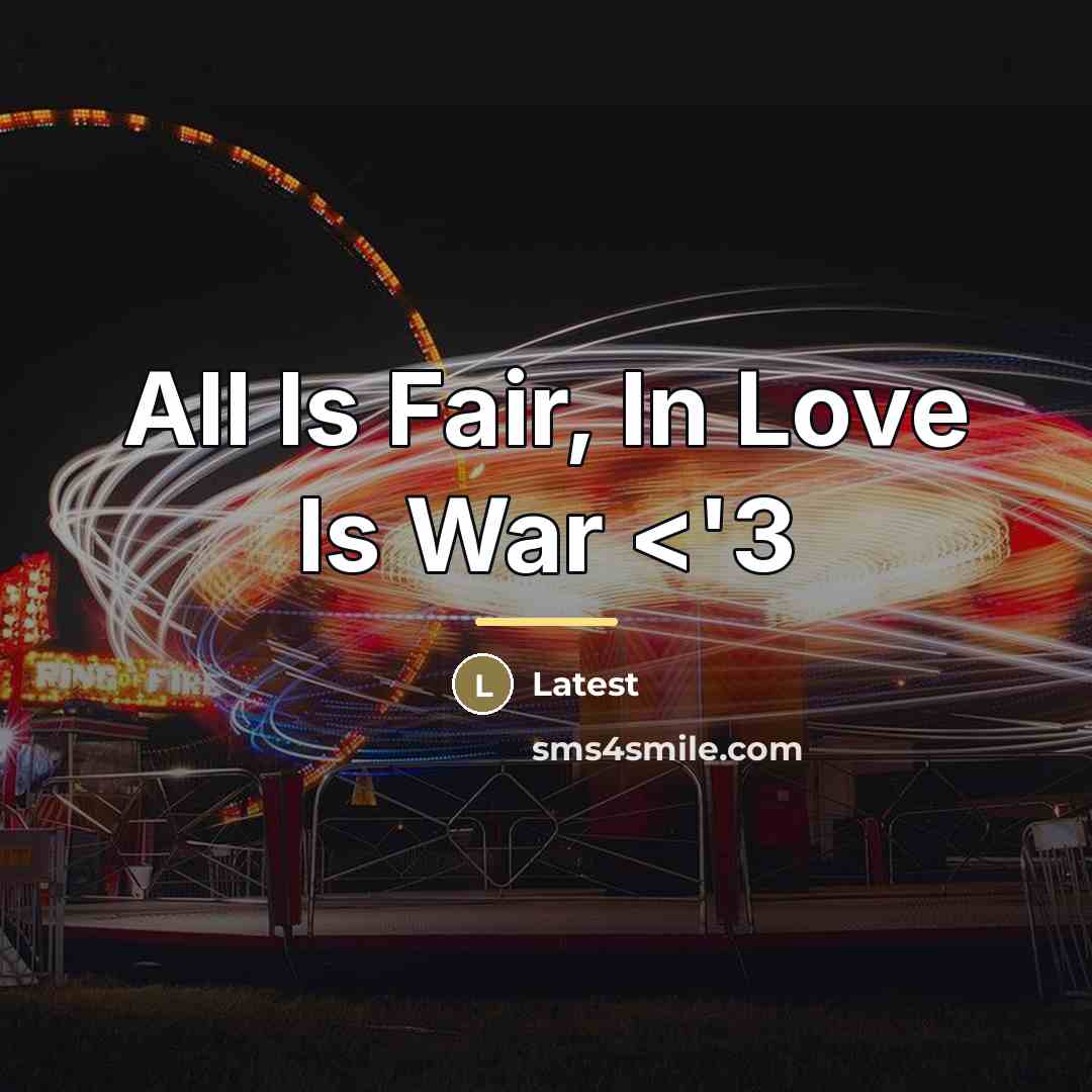 “All Is Fair, In Love Is War…” quote by Latest
