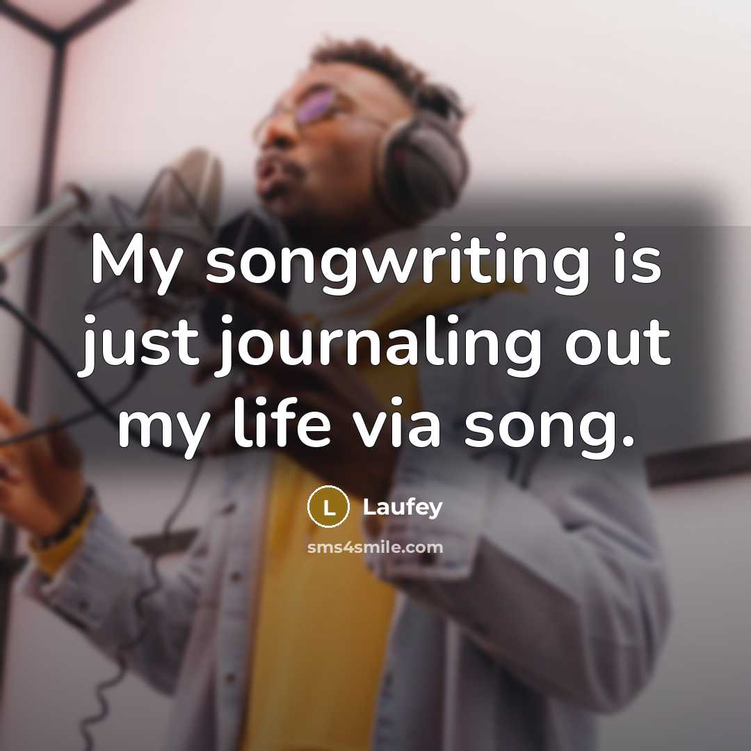 “My songwriting is just journaling out my life via song.…” quote by Laufey