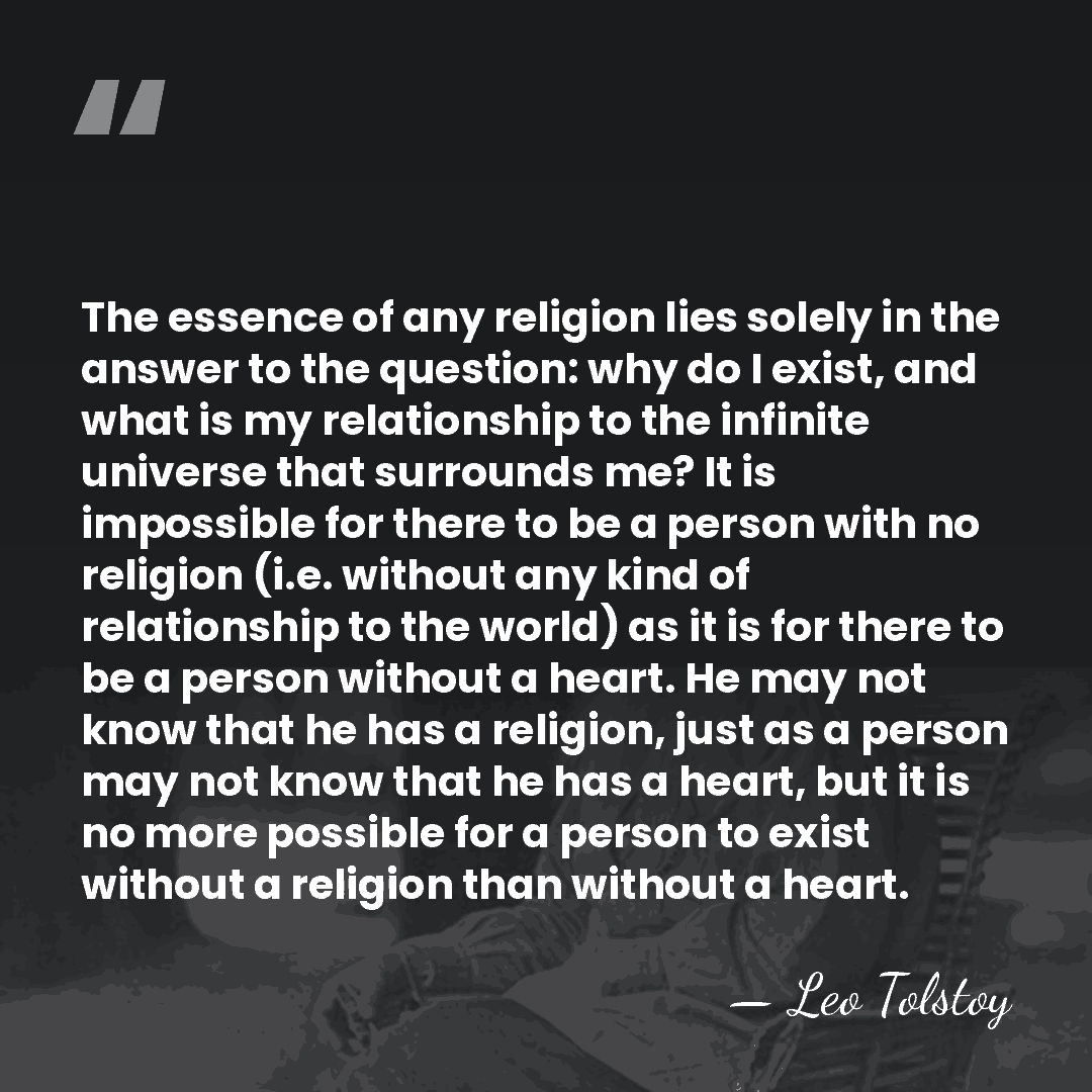 The essence of any religion lies solely in the answer to the&hellip; - Leo Tolstoy