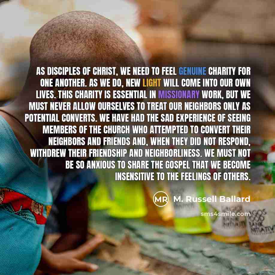 “As disciples of Christ, we need to feel genuine charity…” quote by M. Russell Ballard