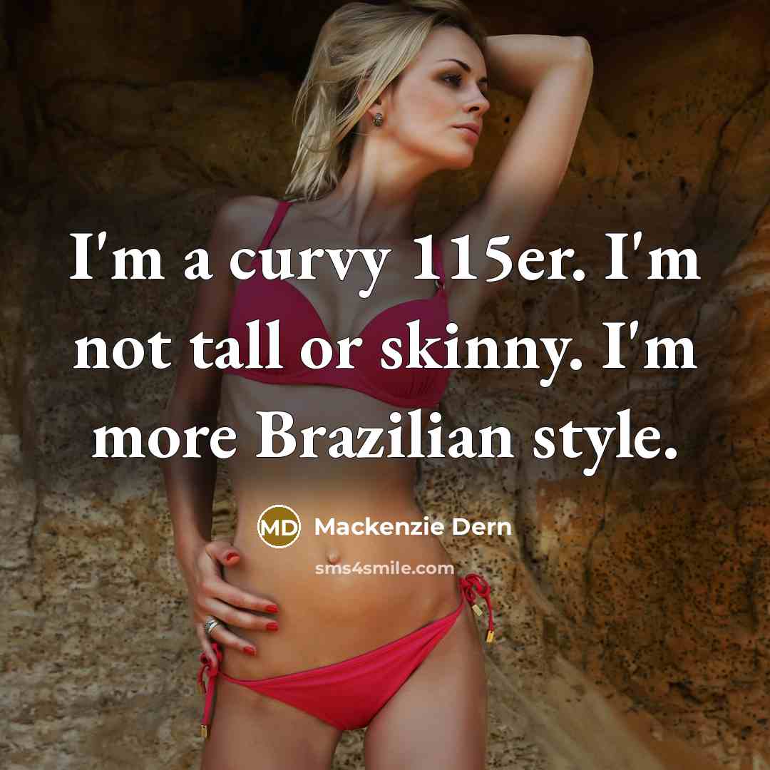 “I'm a curvy 115er. I'm not tall or skinny. I'm…” quote by Mackenzie Dern