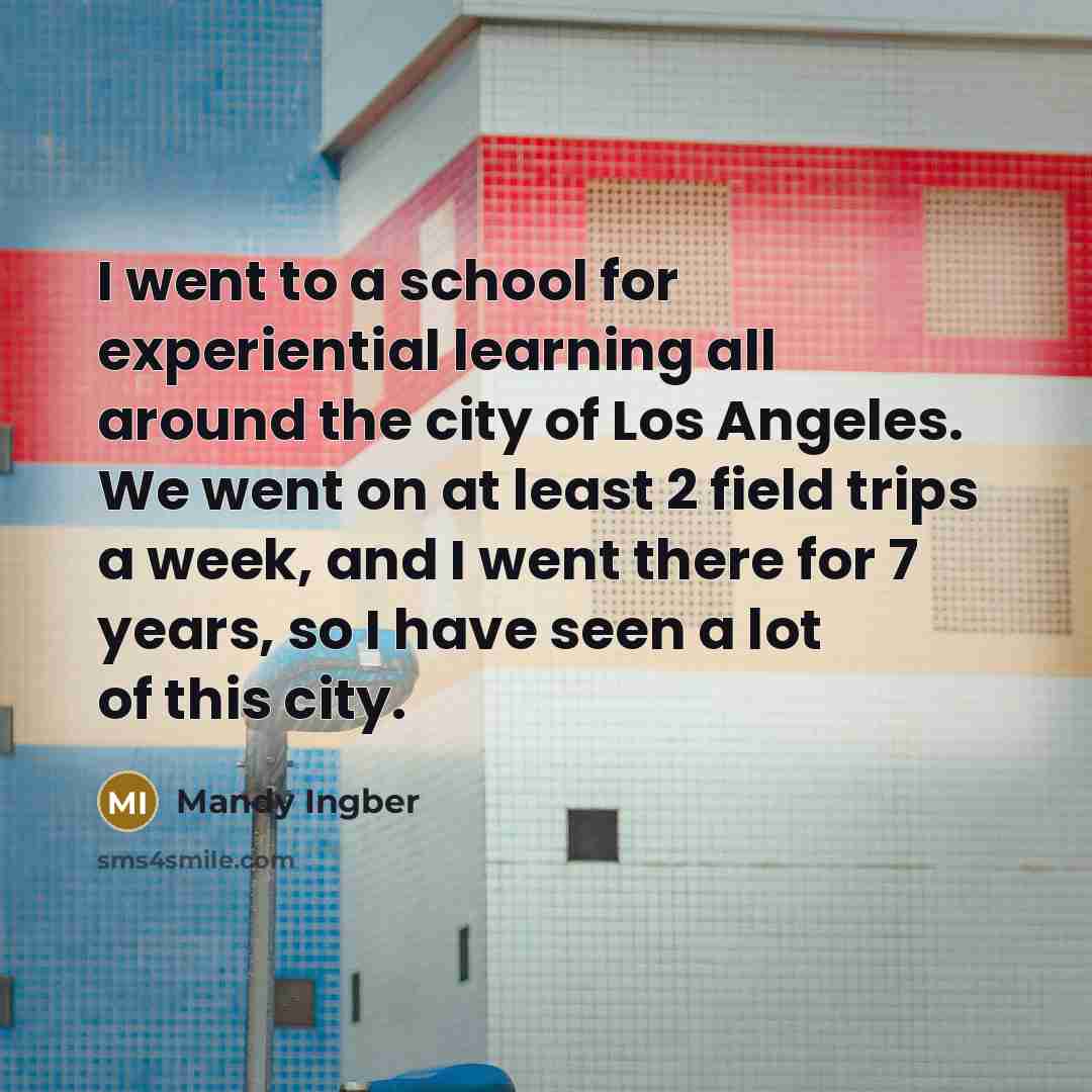 “I went to a school for experiential learning all around…” quote by Mandy Ingber